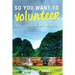 So You Want to Volunteer
