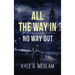 All the way in.: No way out.