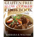 Gluten Free Slow Cooker Cookbook: Delicious Recipes For A Gluten Free Diet