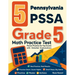 5 Pennsylvania PSSA Grade 5 Math Practice Tests: Proven Practice for Top Scores with Detailed Explanations