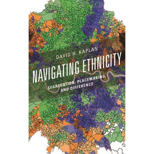 Navigating Ethnicity: Segregation, Placemaking, and Difference