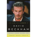 Life and Career of David Beckham: Football Legend, Cultural Icon