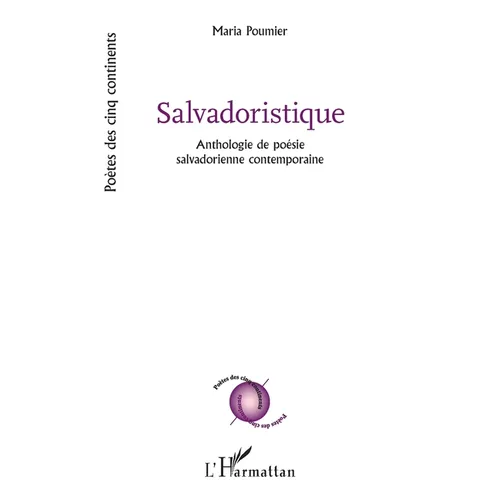 Salvadoristique: Anthologie de poésie salvadorienne contemporaine
