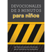 Devocionales de 3 Minutos Para Niños: 90 Lecturas Emocionantes Para Hombres En Construcción
