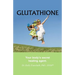 Glutathione: Your Body's Secret Healing Agent