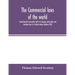 The Commercial laws of the world, comprising the mercantile, bills of exchange, bankruptcy and maritime laws of civilised nations (Volume XXII)