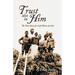Trust also in Him: The True Story of a Life Woven by God