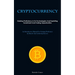 Cryptocurrency: Gaining Proficiency In Its Technologies And Exploiting Investment And Trading Opportunities (An Introductory Manual For Gaining Profic