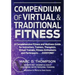 Compendium of Virtual & Traditional Fitness: Comprehensive Fitness and Wellness Guide for Virtual and Traditional Health