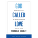God Called Love: Experience Love In An Anxious World Needing Grace