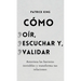 Cómo oír, escuchar y validar: Atraviesa las barreras invisibles y transforma tus relaciones