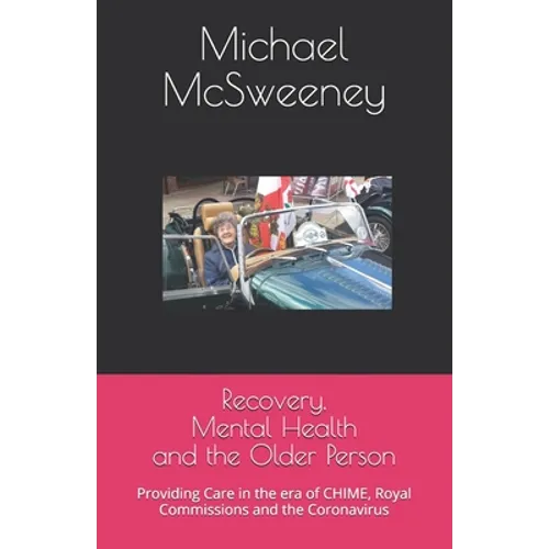 Recovery, Mental Health and the Older Person: Providing Care in the era of CHIME, Royal Commissions and the Coronavirus