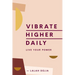 Vibrate Higher Daily: Live Your Power