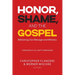 Honor, Shame, and the Gospel: Reframing Our Message and Ministry