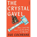 The Crystal Gavel: How I Put My Heart into the Body of the Law