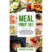Meal Prep: 101 - The Beginner's Guide to Meal Prepping and Clean Eating - Simple, Delicious Recipes for a Lean and Healthy Body (Meal Prep Series) (Vo
