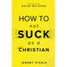 How to Not Suck as a Christian