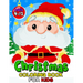 Christmas Coloring Book for Kids ages 4-12: Children Activity Books for Toddlers, Boys, Girls Fun Early Learning Workbooks