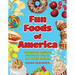 Fun Foods of America: Outrageous Delights, Celebrated Brands, and Iconic Recipes