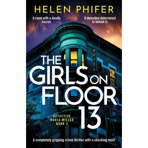 The Girls on Floor 13: A completely gripping crime thriller with a shocking twist
