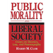 Public Morality Liberal Society: Essays on Decency, Law, and Pornography