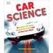 Car Science: An Under-The-Hood, Behind-The-Dash Look at How Cars Work
