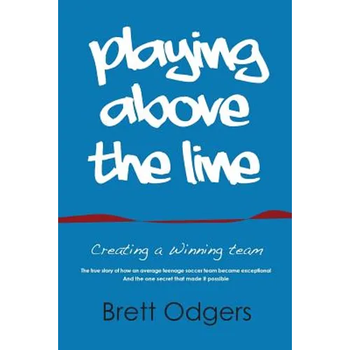 Playing Above the Line: Creating a Winning Team