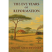 The Eve Years of Reformation