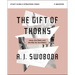 The Gift of Thorns Study Guide Plus Streaming Video: Jesus, the Flesh, and the War for Our Wants