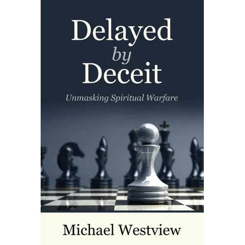 Delayed by Deceit: Unmasking Spiritual Warfare