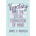 Vygotsky and the Social Formation of Mind