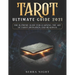 Tarot Ultimate Guide 2021: The Supreme Guide for Learning the Art of Tarot Divination and Readings