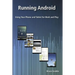 Running Android: Using Your Phone and Tablet for Work and Play