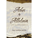 Ashes to Alleluia: An Offering of Lenten Reflections