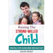 Raising The Strong-Willed Child: Practical Steps in Developing Your Child's Gift