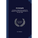 Acromegaly: An Essay To Which Was Awarded The Boylston Prize Of Harvard University For The Year 1898