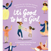 It's Good to Be a Girl: A Celebration of All That God Made You to Be