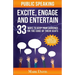 Public Speaking Excite Engage and Entertain: 33 ways to keep your audience on the edge of their seats