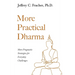 More Practical Dharma: More Pragmatic Strategies for Everyday Challenges