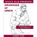 Kyle's B&B Presents: Drawings of Drew