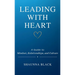 Leading with Heart: A Guide to Mindset, Relationships, and Culture