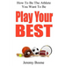 Play Your Best: How To Be The Athlete You Want To Be