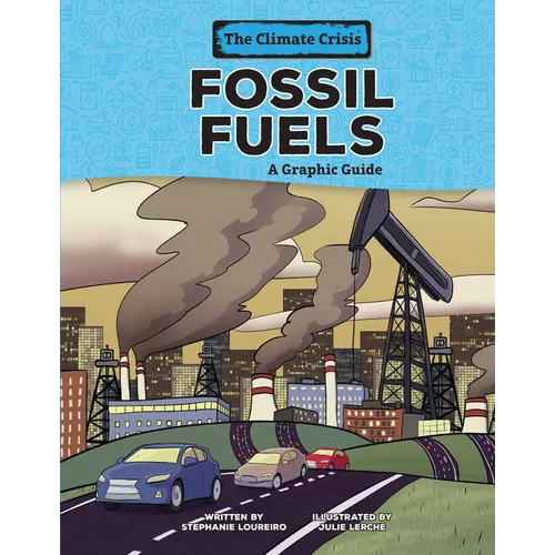 Fossil Fuels: A Graphic Guide