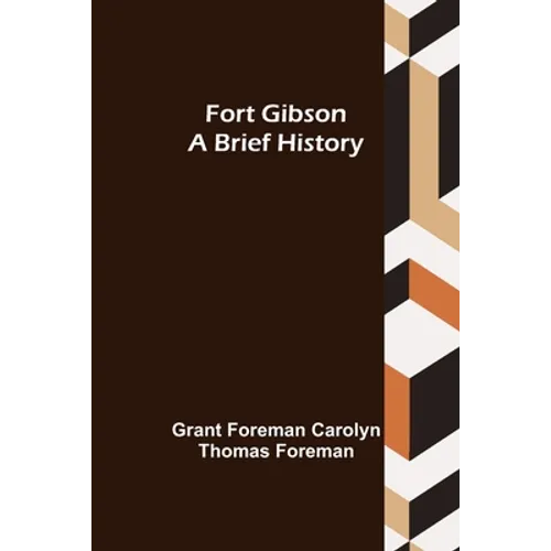 Fort Gibson A Brief History