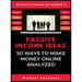 Passive Income Ideas: 50 Ways to Make Money Online Analyzed