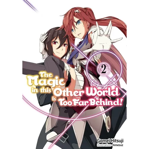 The Magic in This Other World Is Too Far Behind! Volume 2 (Light Novel)