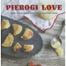 Pierogi Love: New Takes on an Old-World Comfort Food