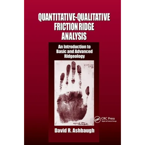 Quantitative-Qualitative Friction Ridge Analysis: An Introduction to Basic and Advanced Ridgeology