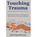 Touching Trauma: Exploring Touch as a Therapeutic Intervention in Trauma Therapy