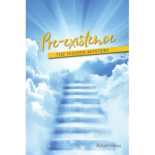 Pre-existence: The Hidden Mystery